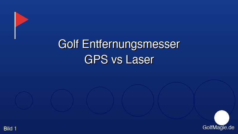 📍 Golf Entfernungsmesser 2025: GPS vs. Laser — Was ist besser?